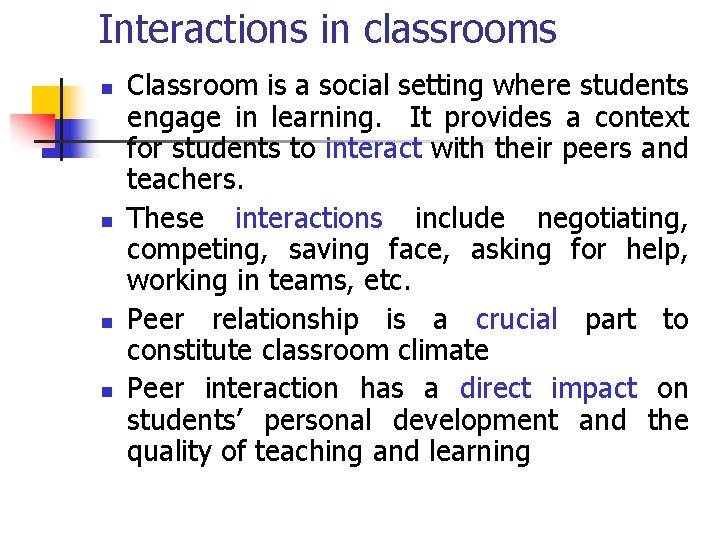 Interactions in classrooms n n Classroom is a social setting where students engage in