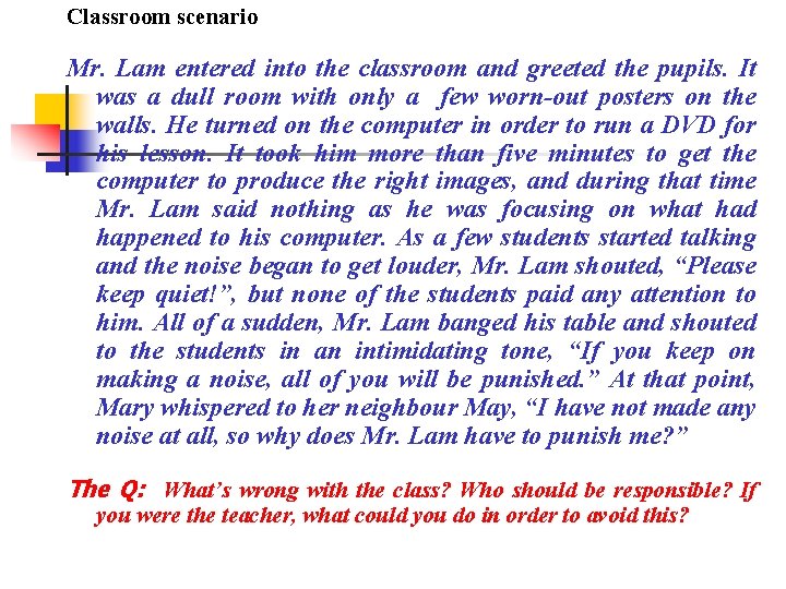 Classroom scenario Mr. Lam entered into the classroom and greeted the pupils. It was