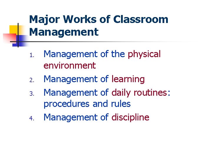 Major Works of Classroom Management 1. 2. 3. 4. Management of the physical environment