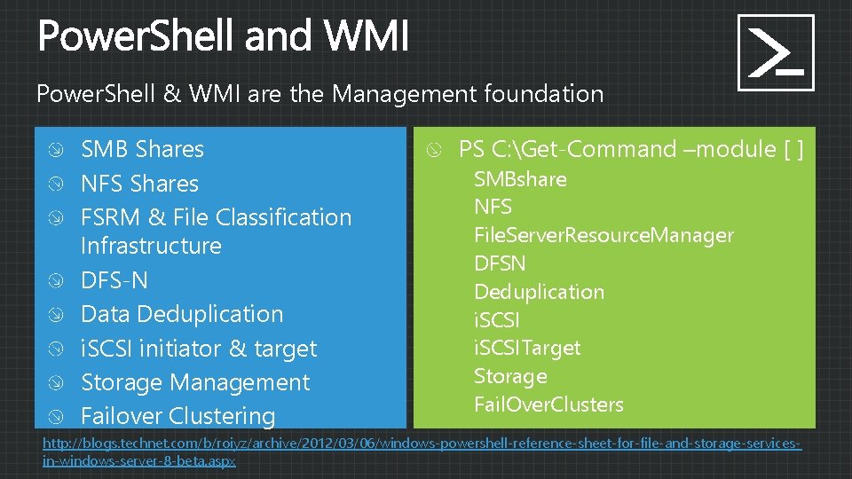 Power. Shell & WMI are the Management foundation SMB Shares NFS Shares FSRM &