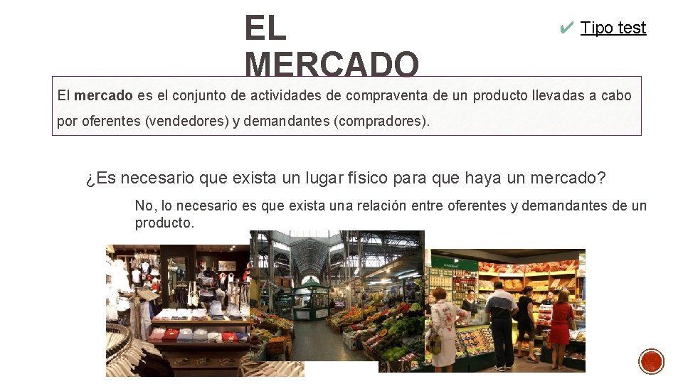 EL MERCADO ✔ Tipo test El mercado es el conjunto de actividades de compraventa