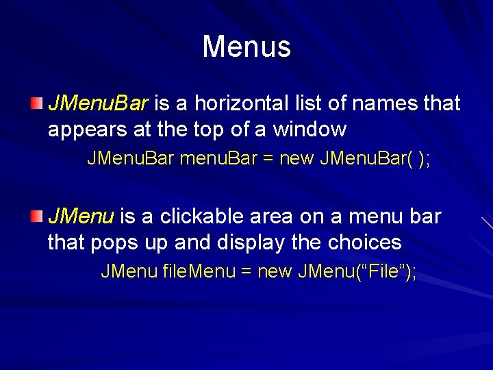 Menus JMenu. Bar is a horizontal list of names that appears at the top