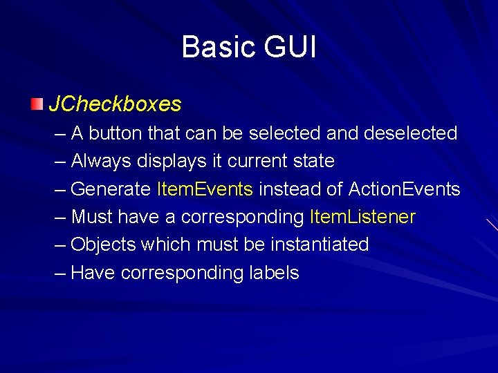 Basic GUI JCheckboxes – A button that can be selected and deselected – Always