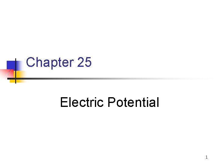 Chapter 25 Electric Potential 1 