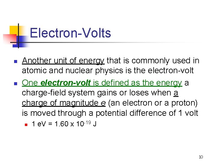 Electron-Volts n n Another unit of energy that is commonly used in atomic and