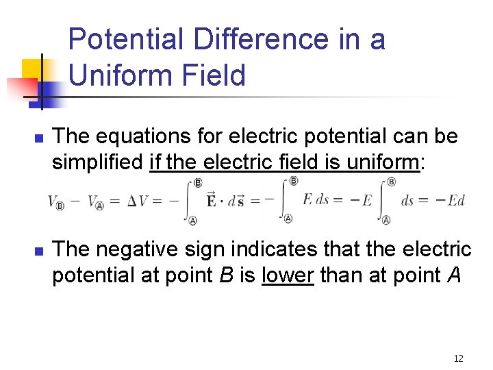 Potential Difference in a Uniform Field n n The equations for electric potential can