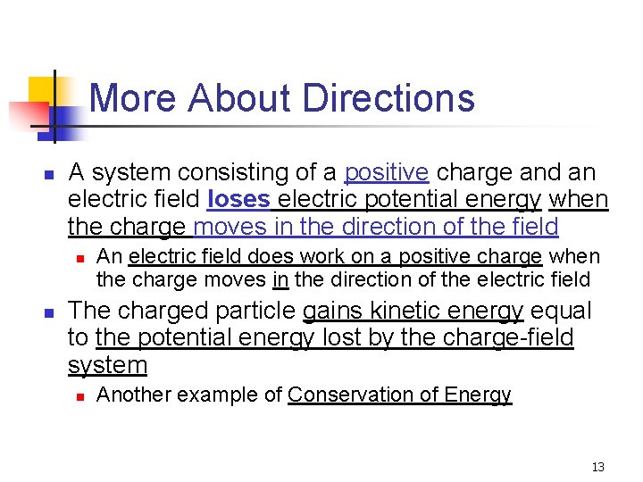 More About Directions n A system consisting of a positive charge and an electric