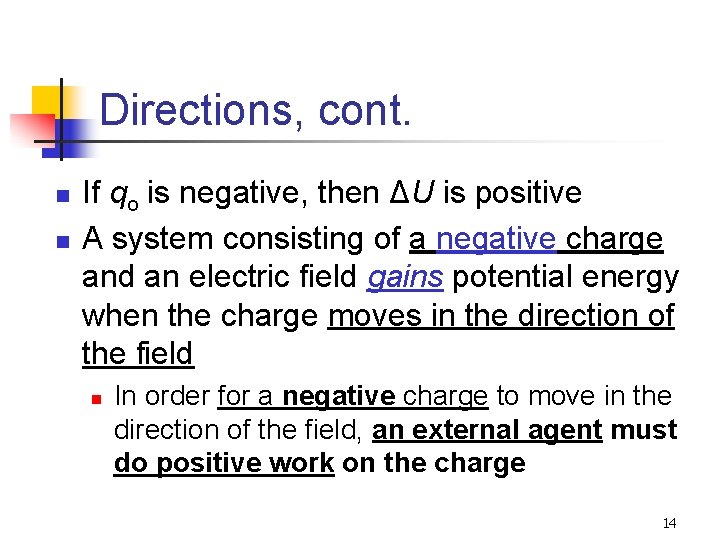 Directions, cont. n n If qo is negative, then ΔU is positive A system