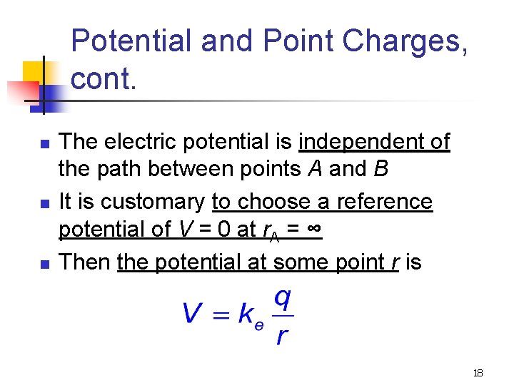 Potential and Point Charges, cont. n n n The electric potential is independent of