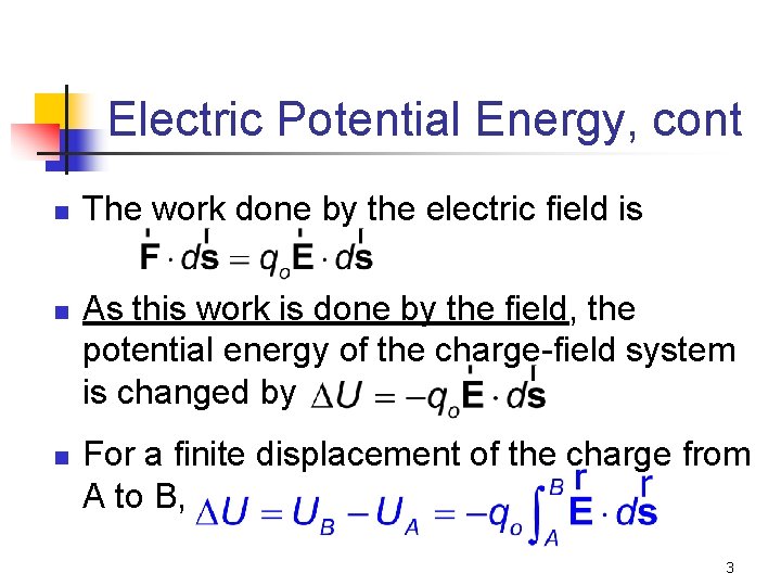 Electric Potential Energy, cont n n n The work done by the electric field