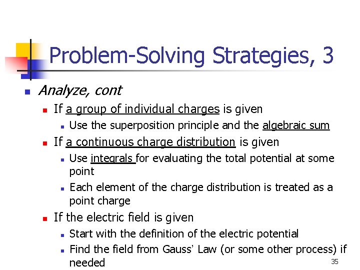 Problem-Solving Strategies, 3 n Analyze, cont n If a group of individual charges is