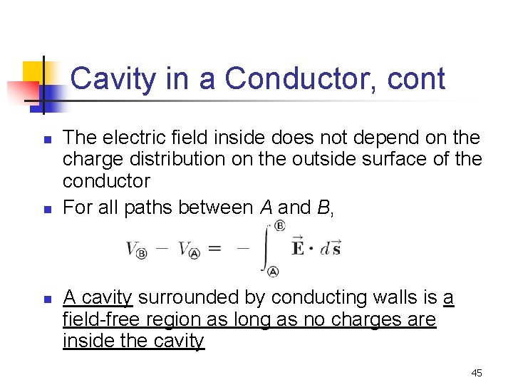 Cavity in a Conductor, cont n n n The electric field inside does not