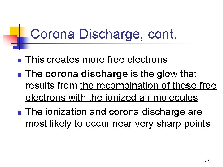 Corona Discharge, cont. n n n This creates more free electrons The corona discharge