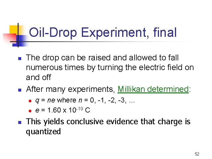 Oil-Drop Experiment, final n n The drop can be raised and allowed to fall