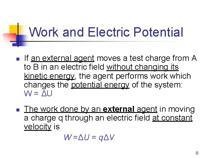Work and Electric Potential n n If an external agent moves a test charge