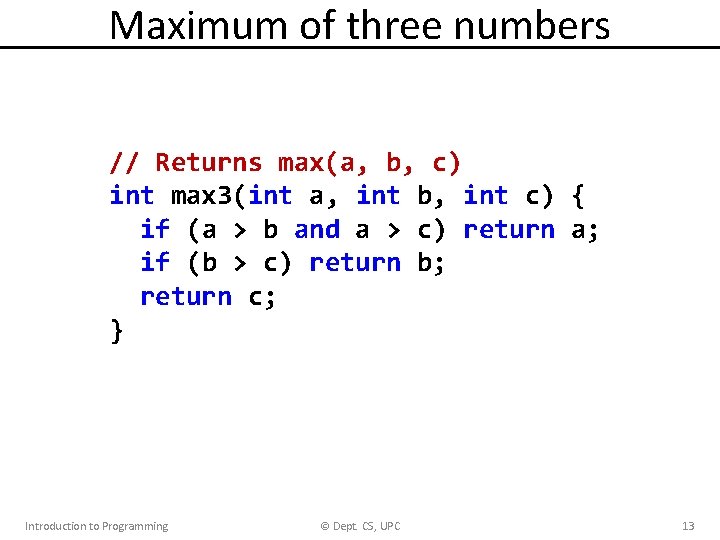 Maximum of three numbers // Returns max(a, b, c) int max 3(int a, int