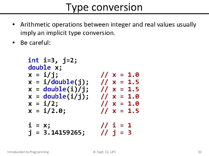 Type conversion • Arithmetic operations between integer and real values usually imply an implicit