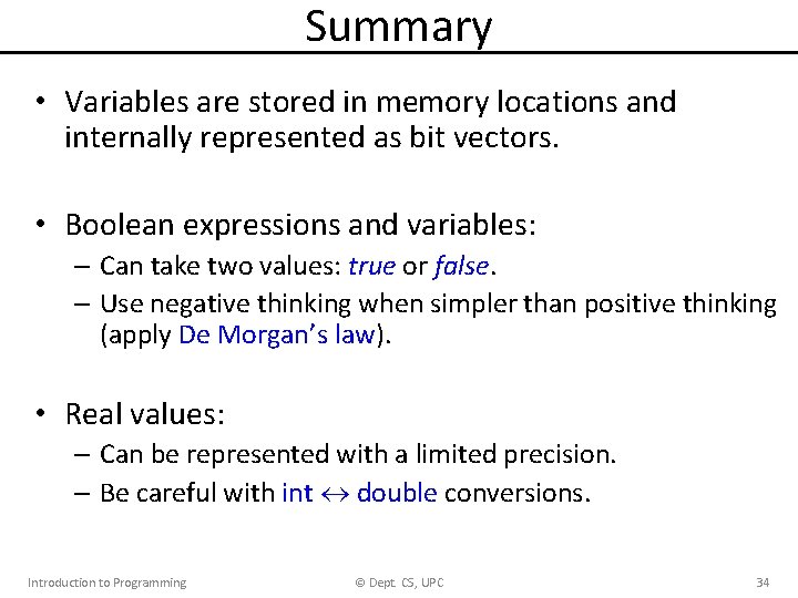 Summary • Variables are stored in memory locations and internally represented as bit vectors.