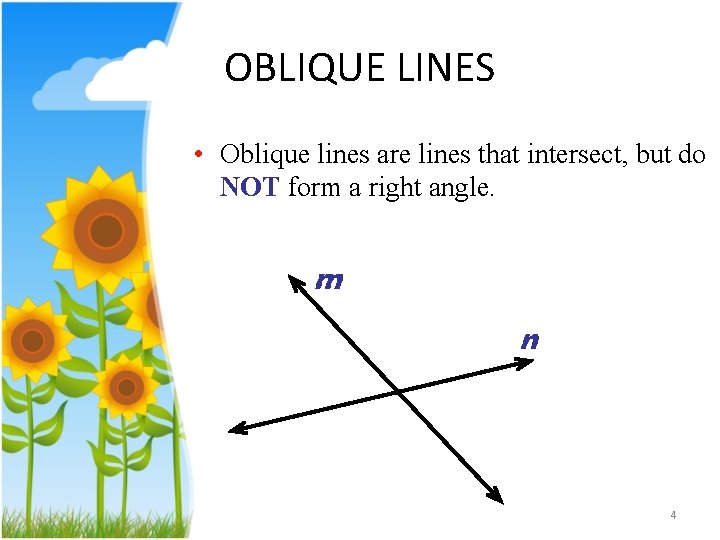 OBLIQUE LINES • Oblique lines are lines that intersect, but do NOT form a