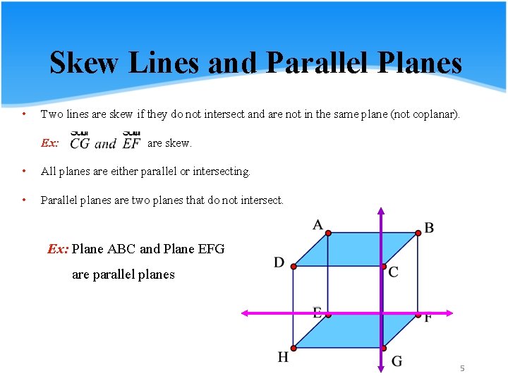 Skew Lines and Parallel Planes • Two lines are skew if they do not