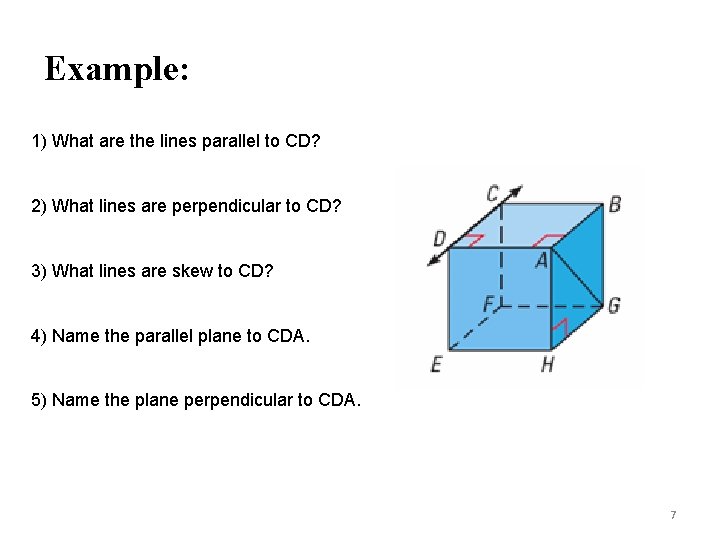 Example: 1) What are the lines parallel to CD? 2) What lines are perpendicular