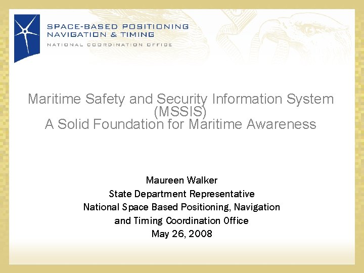 Maritime Safety and Security Information System (MSSIS) A Solid Foundation for Maritime Awareness Maureen
