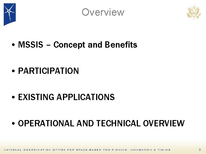 Overview • MSSIS – Concept and Benefits • PARTICIPATION • EXISTING APPLICATIONS • OPERATIONAL