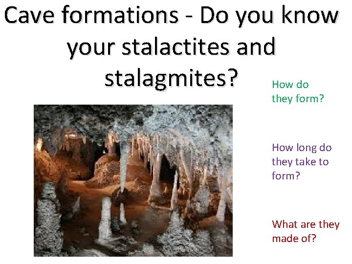 Cave formations - Do you know your stalactites and stalagmites? How do they form?
