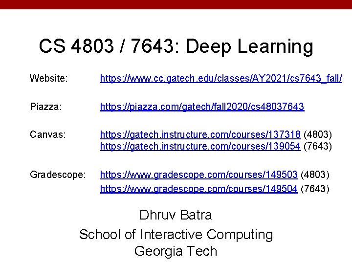 CS 4803 / 7643: Deep Learning Website: https: //www. cc. gatech. edu/classes/AY 2021/cs 7643_fall/
