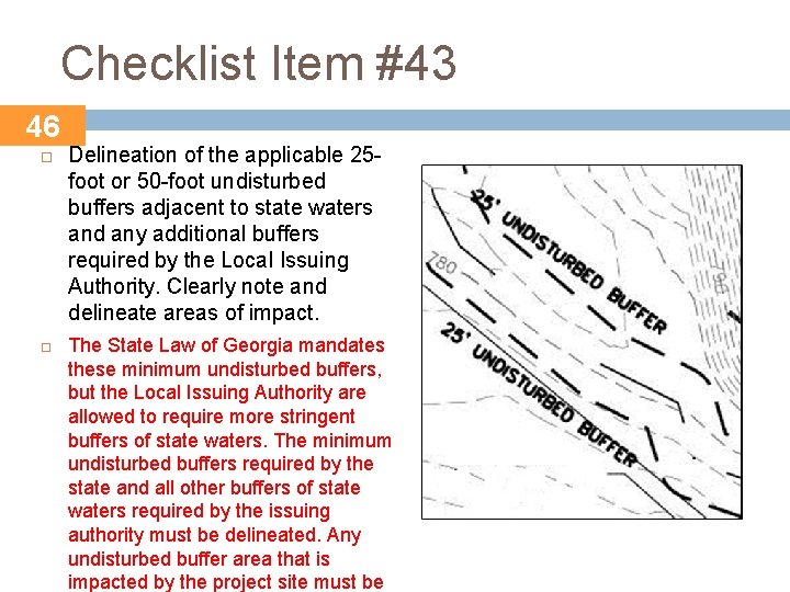Checklist Item #43 46 Delineation of the applicable 25 foot or 50 -foot undisturbed