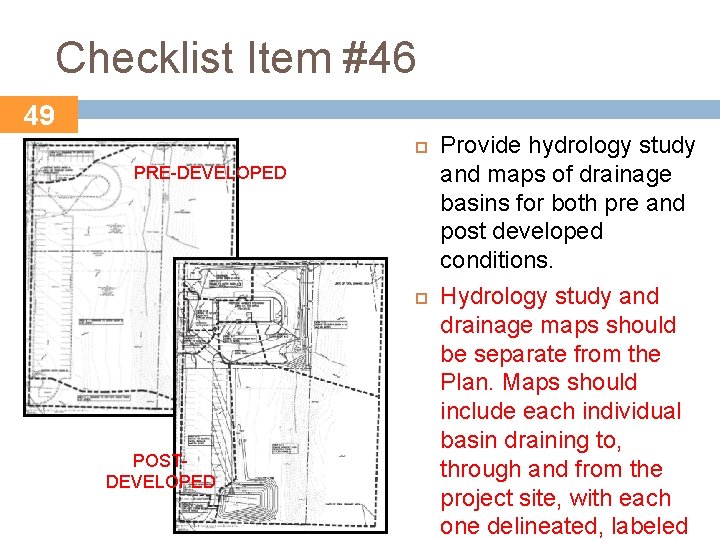 Checklist Item #46 49 PRE-DEVELOPED POSTDEVELOPED Provide hydrology study and maps of drainage basins
