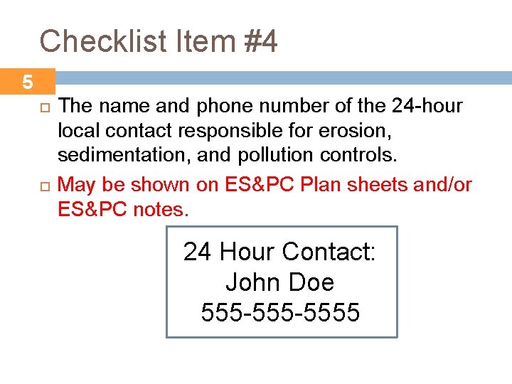 Checklist Item #4 5 The name and phone number of the 24 -hour local