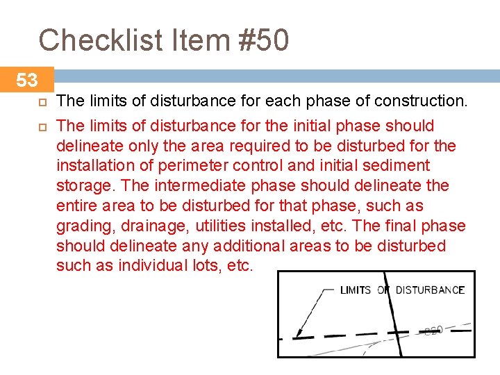 Checklist Item #50 53 The limits of disturbance for each phase of construction. The