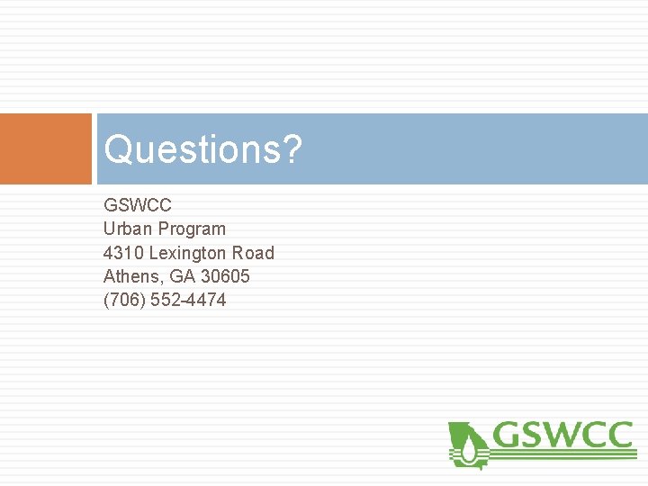 Questions? GSWCC Urban Program 4310 Lexington Road Athens, GA 30605 (706) 552 -4474 