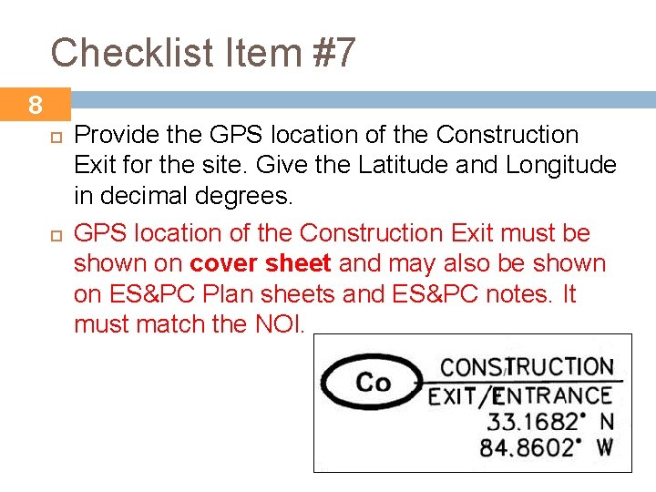Checklist Item #7 8 Provide the GPS location of the Construction Exit for the