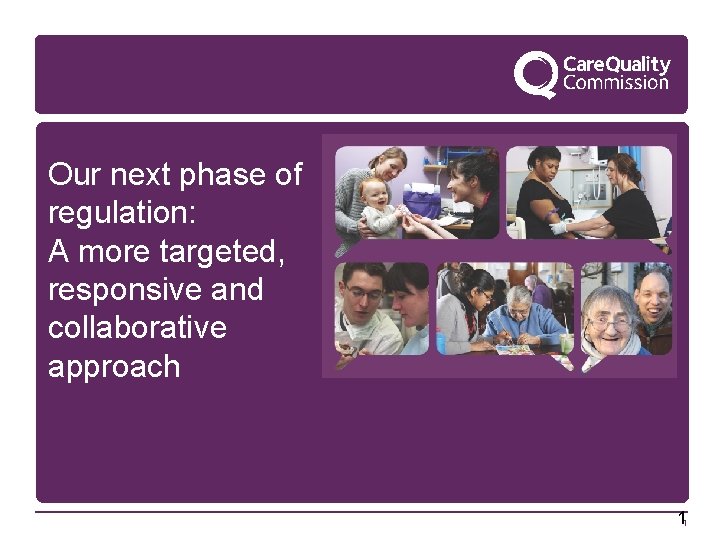 Our next phase of regulation: A more targeted, responsive and collaborative approach 11 
