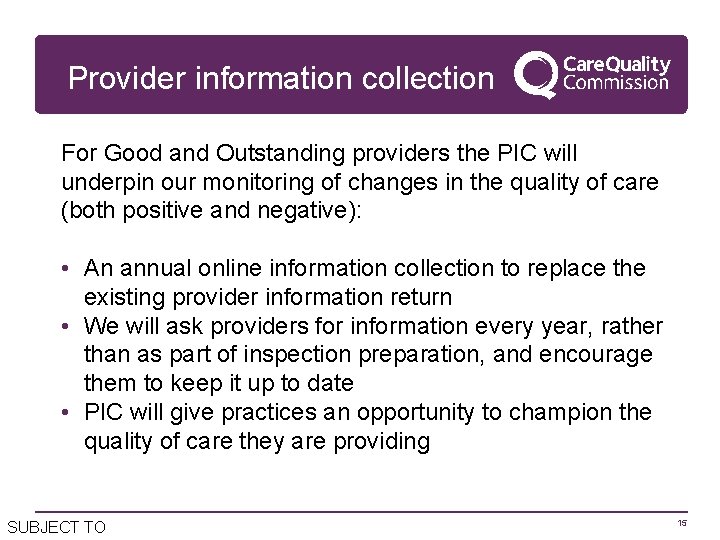 Provider information collection For Good and Outstanding providers the PIC will underpin our monitoring