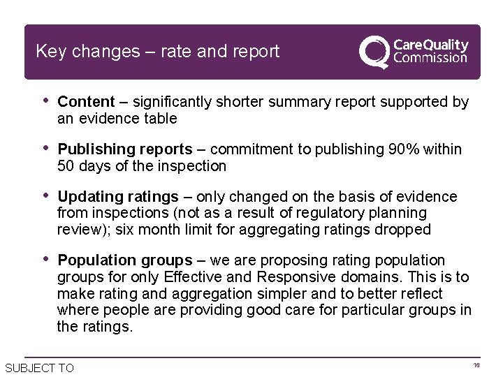 Key changes – rate and report • Content – significantly shorter summary report supported