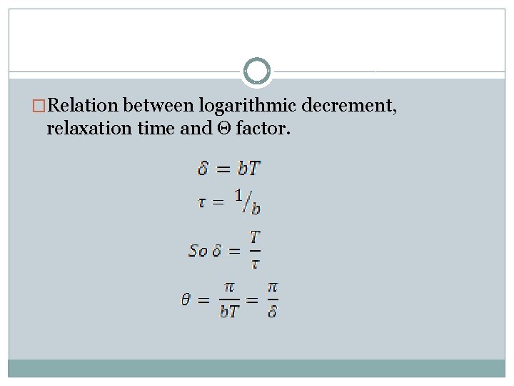 �Relation between logarithmic decrement, relaxation time and Θ factor. �Relation between logarithmic decrement, relaxation time and Θ factor.