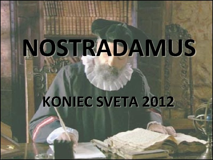 NOSTRADAMUS KONIEC SVETA 2012 