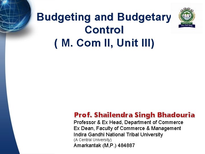 Budgeting and Budgetary Control ( M. Com II, Unit III) Prof. Shailendra Singh Bhadouria