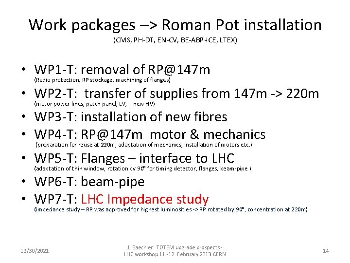 Work packages –> Roman Pot installation (CMS, PH-DT, EN-CV, BE-ABP-ICE, LTEX) • WP 1