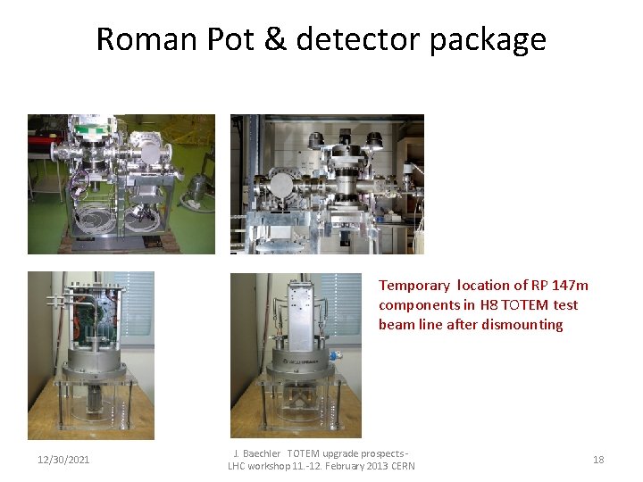 Roman Pot & detector package Temporary location of RP 147 m components in H