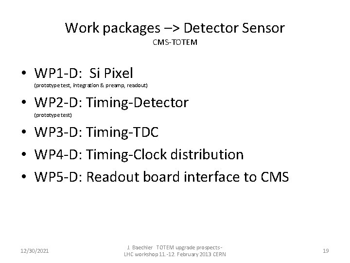 Work packages –> Detector Sensor CMS-TOTEM • WP 1 -D: Si Pixel (prototype test,