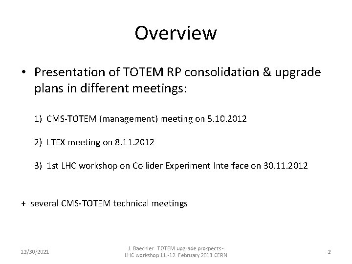 Overview • Presentation of TOTEM RP consolidation & upgrade plans in different meetings: 1)