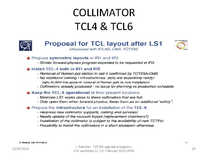 COLLIMATOR TCL 4 & TCL 6 12/30/2021 J. Baechler TOTEM upgrade prospects LHC workshop