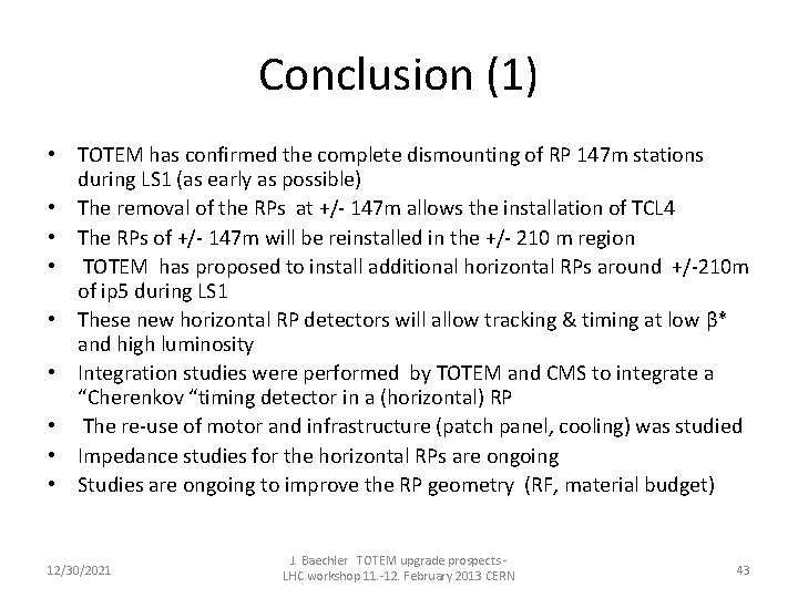 Conclusion (1) • TOTEM has confirmed the complete dismounting of RP 147 m stations