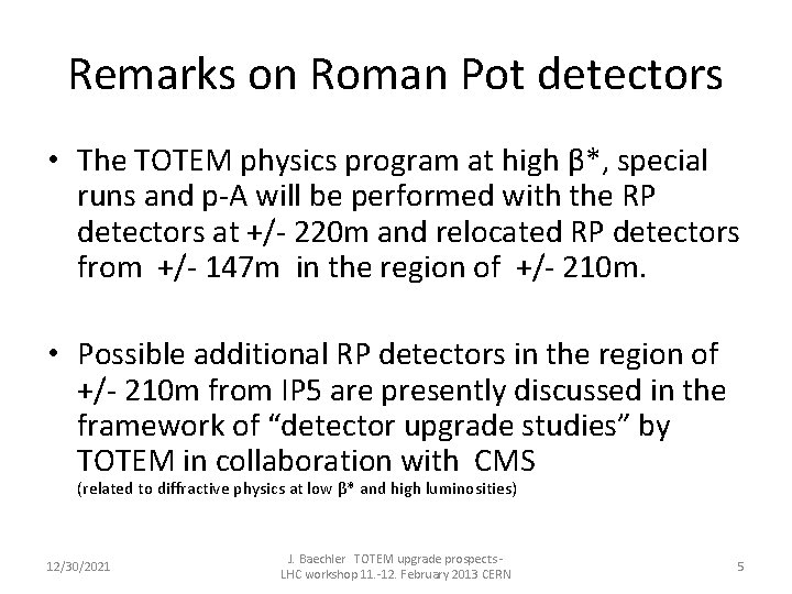 Remarks on Roman Pot detectors • The TOTEM physics program at high β*, special