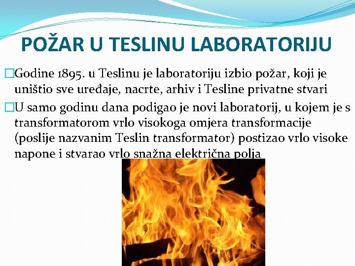 POŽAR U TESLINU LABORATORIJU �Godine 1895. u Teslinu je laboratoriju izbio požar, koji je