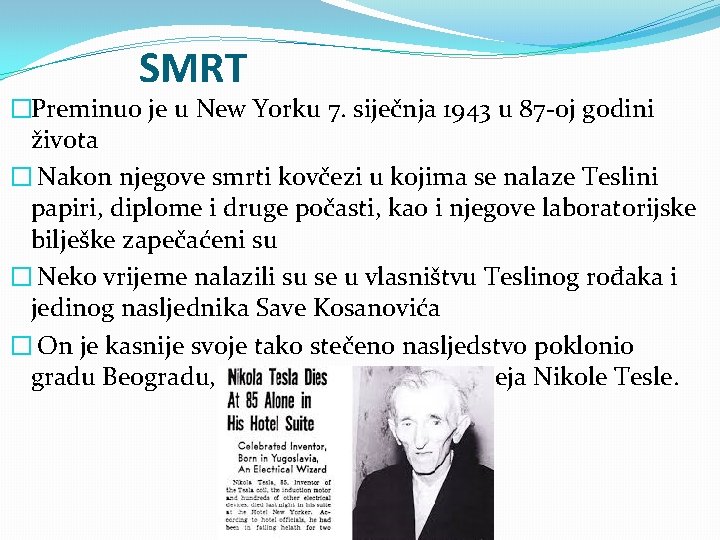 SMRT �Preminuo je u New Yorku 7. siječnja 1943 u 87 -oj godini života